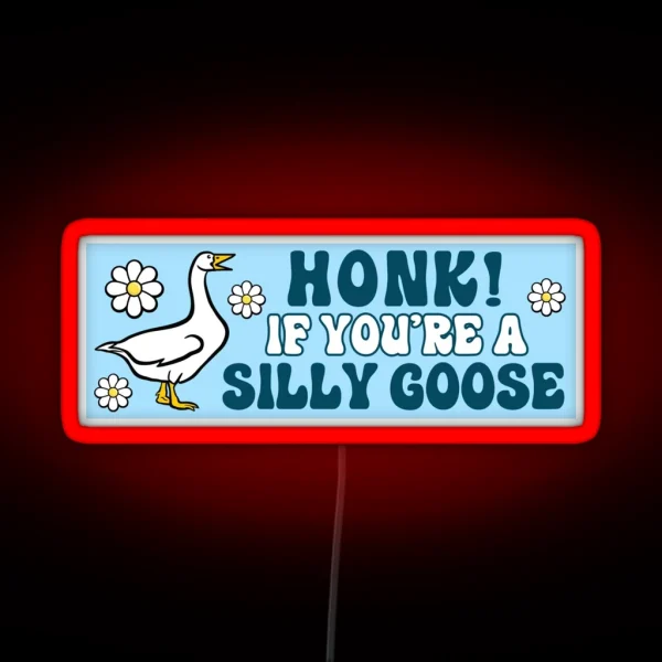 Honk If You Re A Silly Goose Funny Meme Bumper RGB Neon Sign