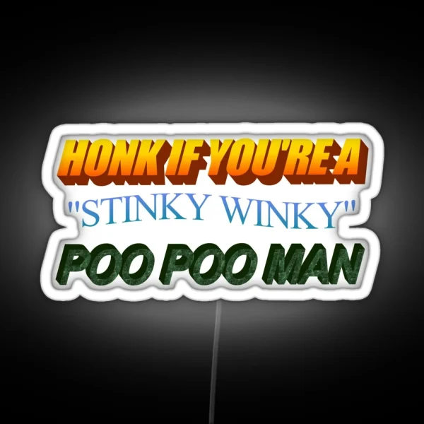 Honk If You Re A Stinky Winky POOPOOMAN RGB Neon Sign