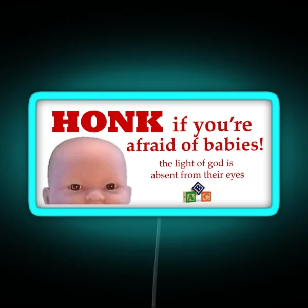 HONK If You Re Afraid Of Babies RGB Neon Sign