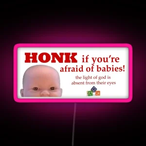 HONK If You Re Afraid Of Babies RGB Neon Sign