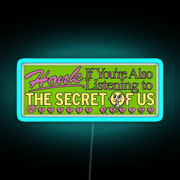 Honk If You Re Also Listening To The Secret Of Us RGB Neon Sign