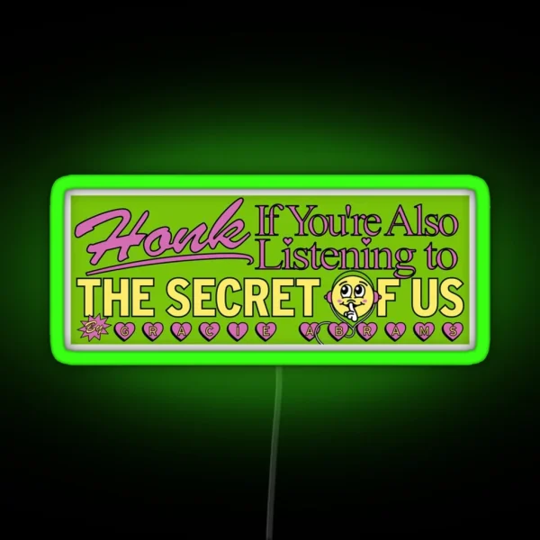 Honk If You Re Also Listening To The Secret Of Us RGB Neon Sign