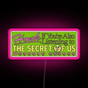 Honk If You Re Also Listening To The Secret Of Us RGB Neon Sign