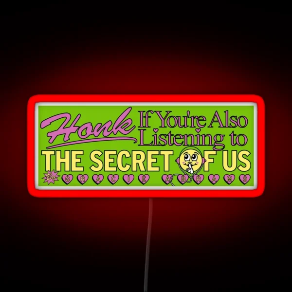 Honk If You Re Also Listening To The Secret Of Us RGB Neon Sign