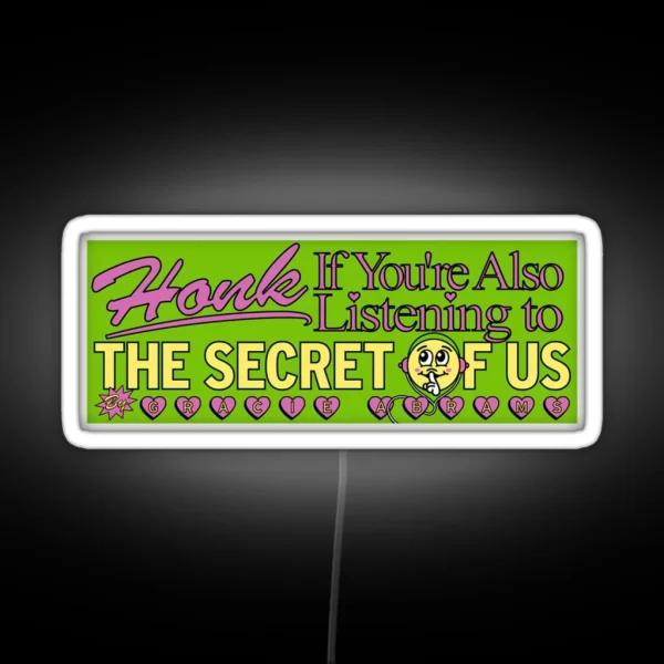 Honk If You Re Also Listening To The Secret Of Us RGB Neon Sign
