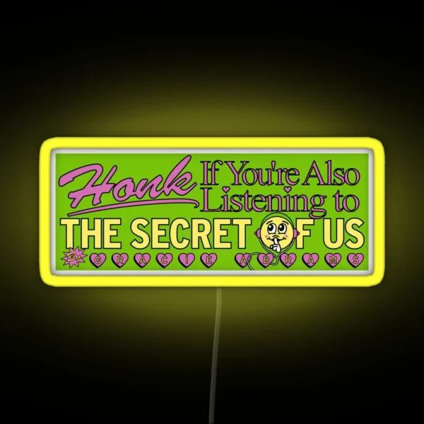 Honk If You Re Also Listening To The Secret Of Us RGB Neon Sign
