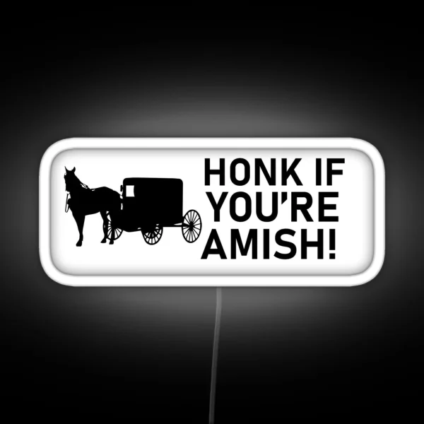 Honk If You Re Amish Funny Bumper RGB Neon Sign