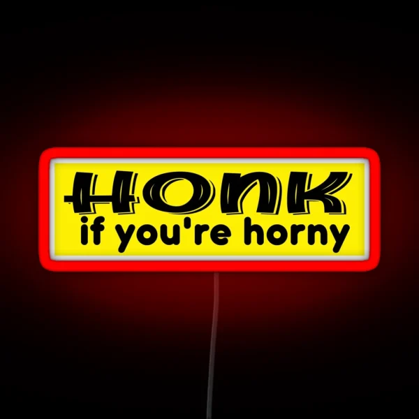 Honk If You Re Horny Funny Honk If You Signs Honk Bumper RGB Neon Sign