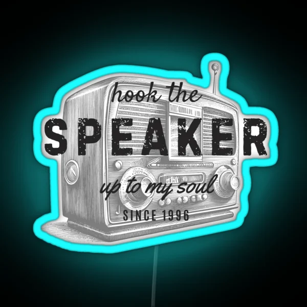 Hook The Speaker Up To My Soul RGB Neon Sign
