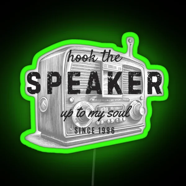 Hook The Speaker Up To My Soul RGB Neon Sign