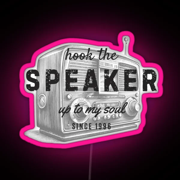 Hook The Speaker Up To My Soul RGB Neon Sign