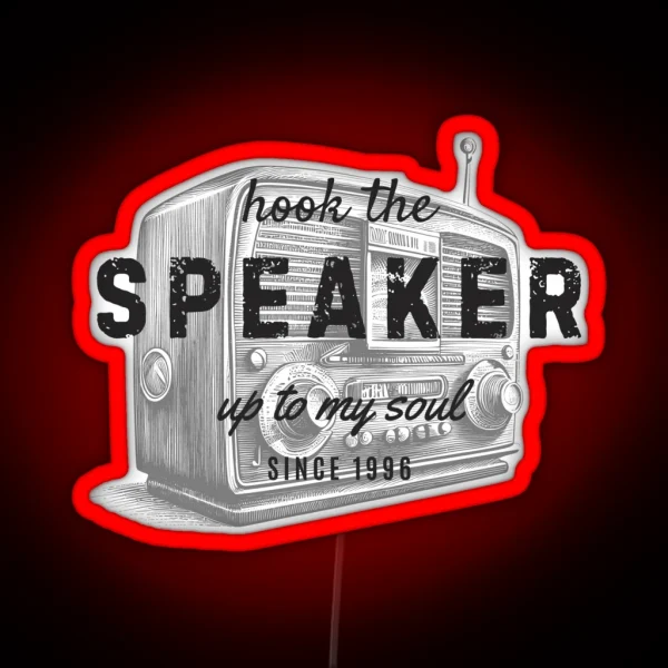 Hook The Speaker Up To My Soul RGB Neon Sign