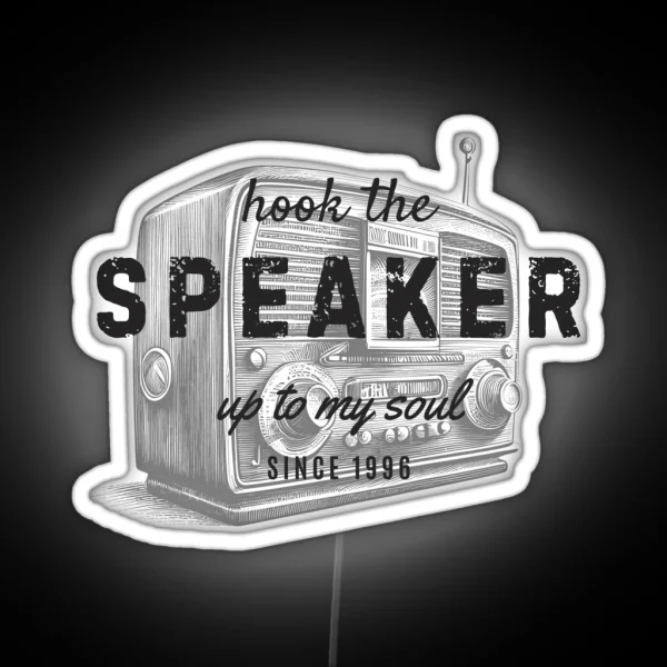 Hook The Speaker Up To My Soul RGB Neon Sign
