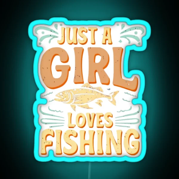 Hooked On Fishing Just A Girl Loves Fishing RGB Neon Sign