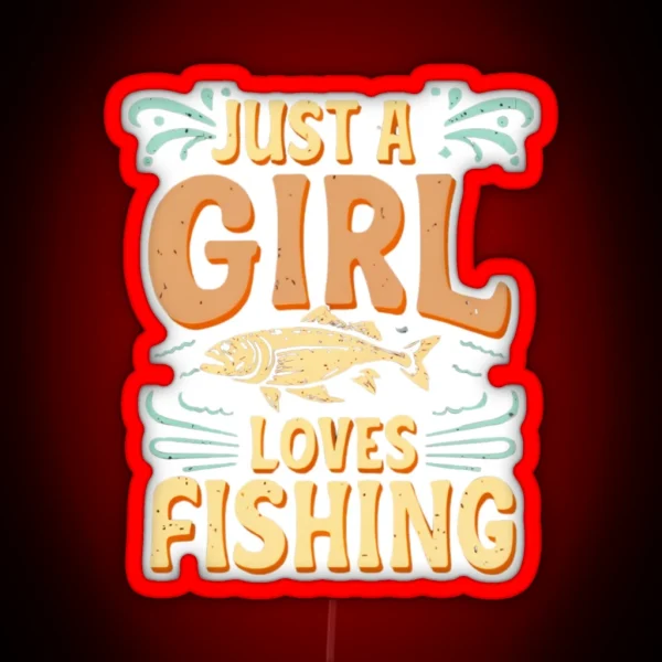 Hooked On Fishing Just A Girl Loves Fishing RGB Neon Sign