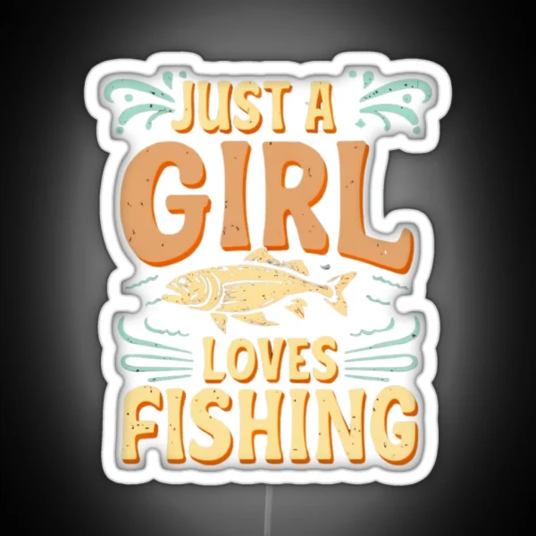 Hooked On Fishing Just A Girl Loves Fishing RGB Neon Sign