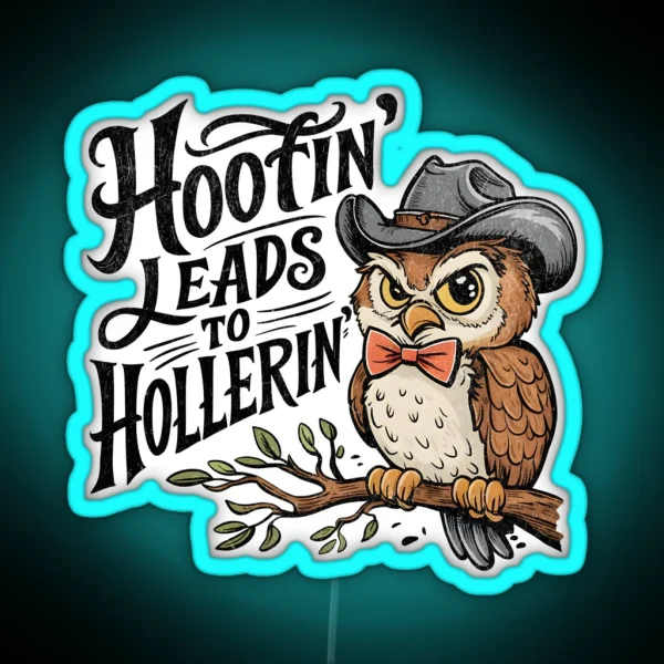 Hootin Leads To Hollerin Owl RGB Neon Sign