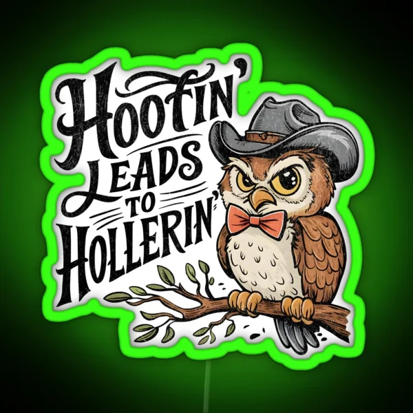 Hootin Leads To Hollerin Owl RGB Neon Sign