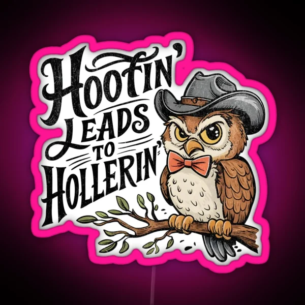 Hootin Leads To Hollerin Owl RGB Neon Sign