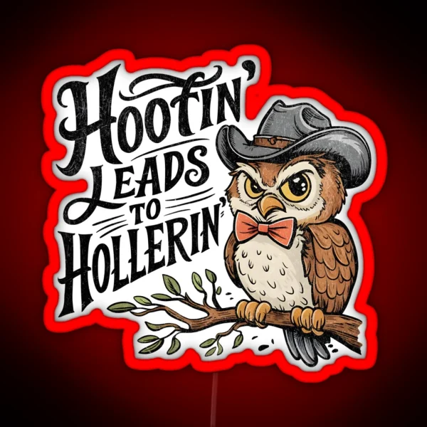 Hootin Leads To Hollerin Owl RGB Neon Sign