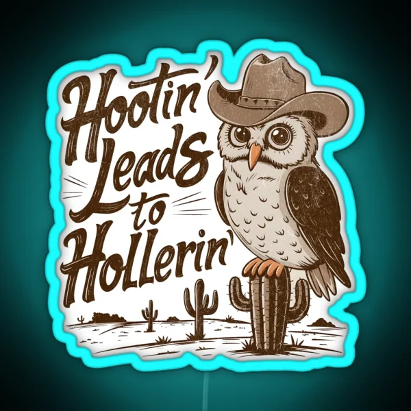 Hootin Leads To Hollerin RGB Neon Sign