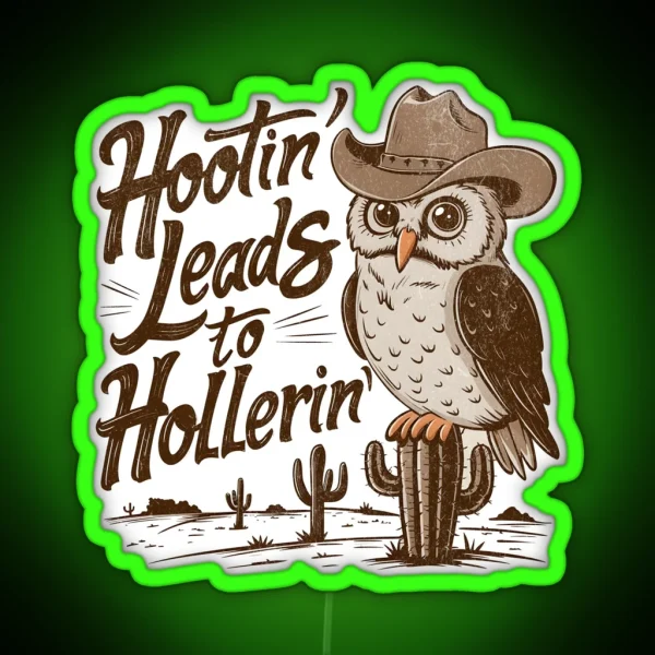 Hootin Leads To Hollerin RGB Neon Sign