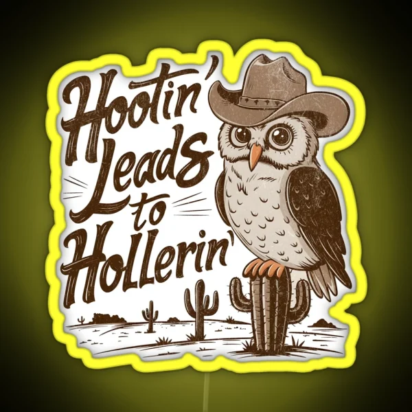 Hootin Leads To Hollerin RGB Neon Sign