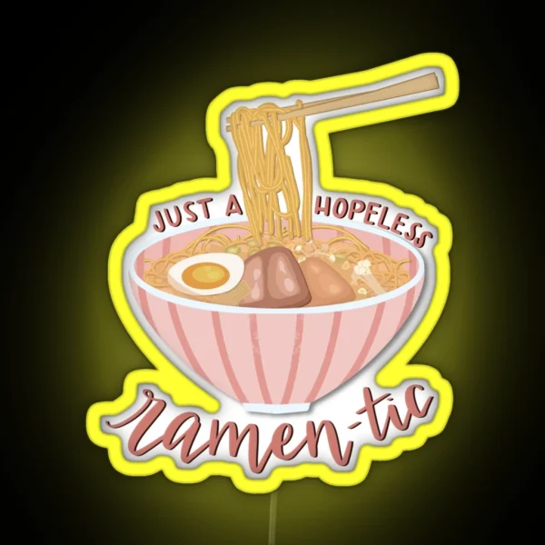 Hopeless Ramen Tic Ramen Noodle Lover Led RGB Neon Sign