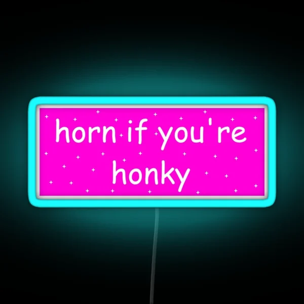 Horn If You Re Honky Bumper Led RGB Neon Sign