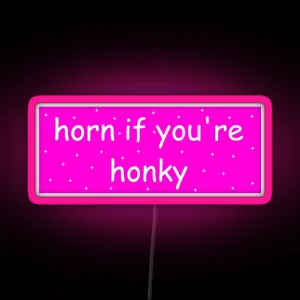 Horn If You Re Honky Bumper Led RGB Neon Sign