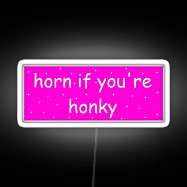 Horn If You Re Honky Bumper Led RGB Neon Sign