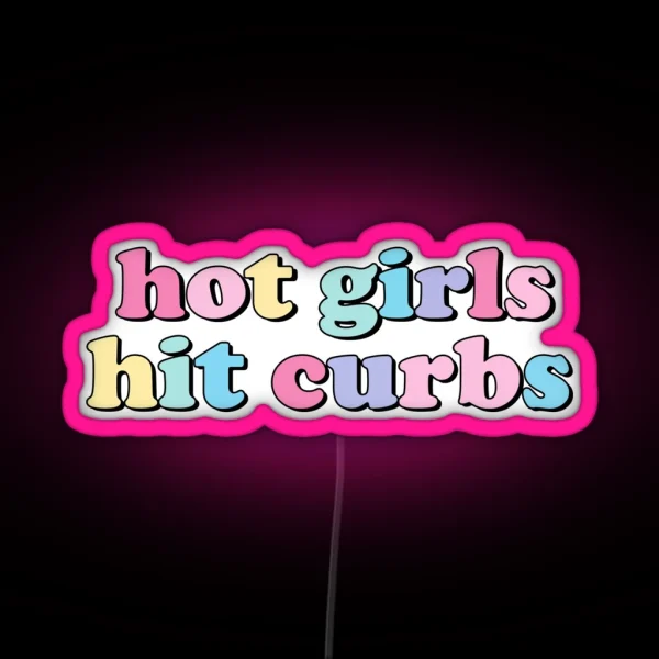 Hot Girls Hit Curbs RGB Neon Sign