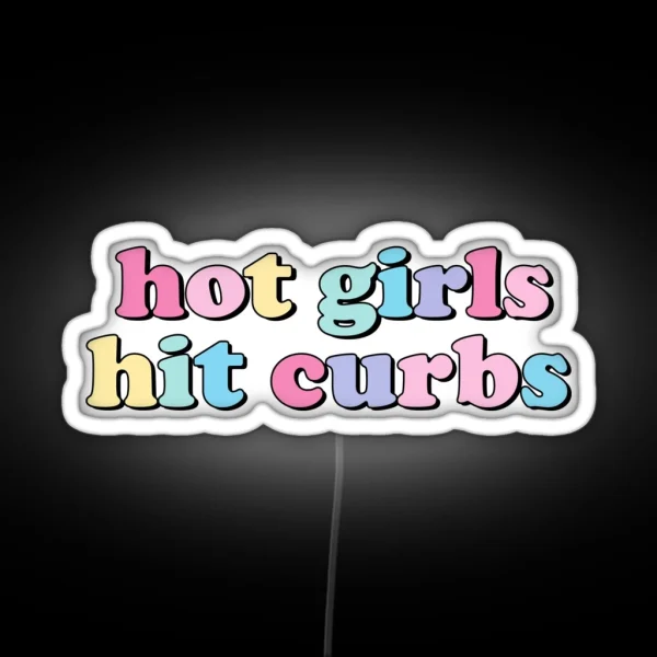 Hot Girls Hit Curbs RGB Neon Sign