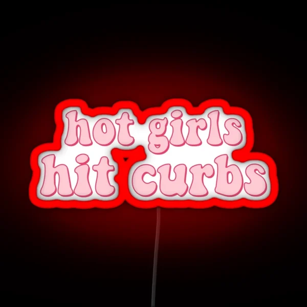 Hot Girls Hit Curbs RGB Neon Sign