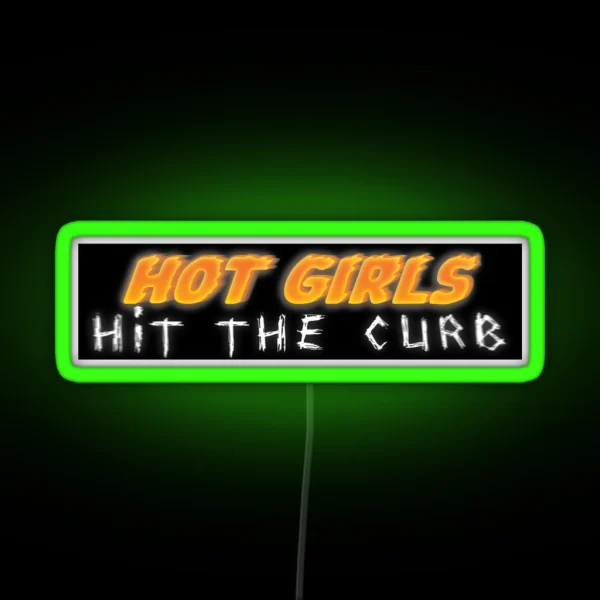 Hot Girls Hit The Curb Bumper Led RGB Neon Sign