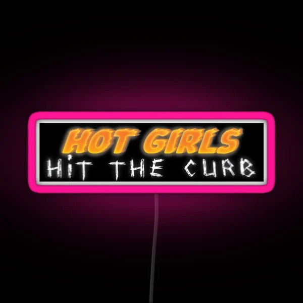 Hot Girls Hit The Curb Bumper Led RGB Neon Sign