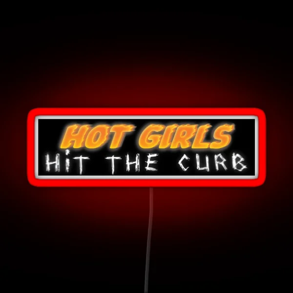 Hot Girls Hit The Curb Bumper Led RGB Neon Sign