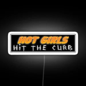 Hot Girls Hit The Curb Bumper Led RGB Neon Sign