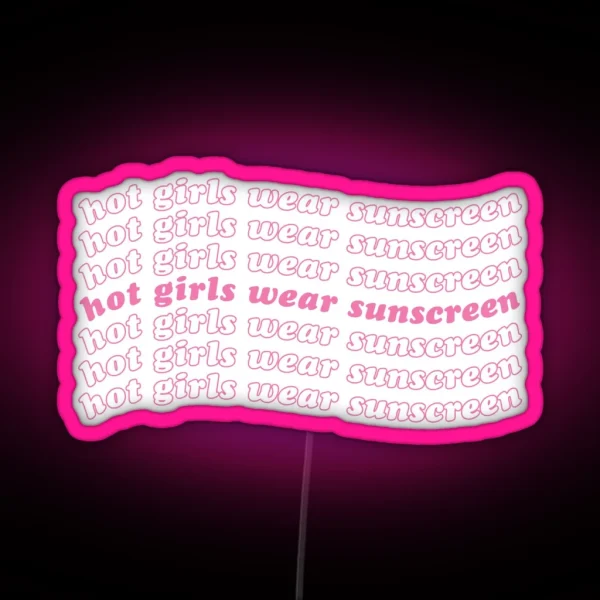 Hot Girls Wear Sunscreen Wavy Type Pink Version RGB Neon Sign