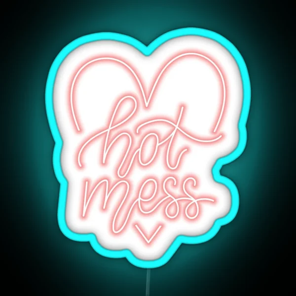 Hot Mess Neon Sign RGB Neon Sign