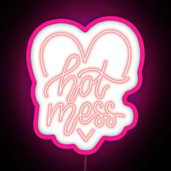 Hot Mess Neon Sign RGB Neon Sign