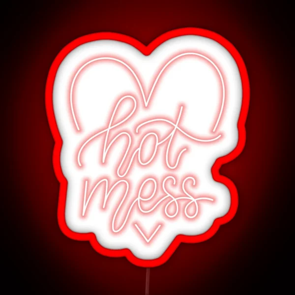 Hot Mess Neon Sign RGB Neon Sign