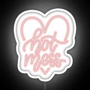 Hot Mess Neon Sign RGB Neon Sign