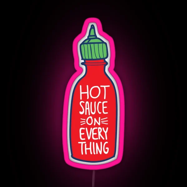 Hot Sauce On Everything RGB Neon Sign