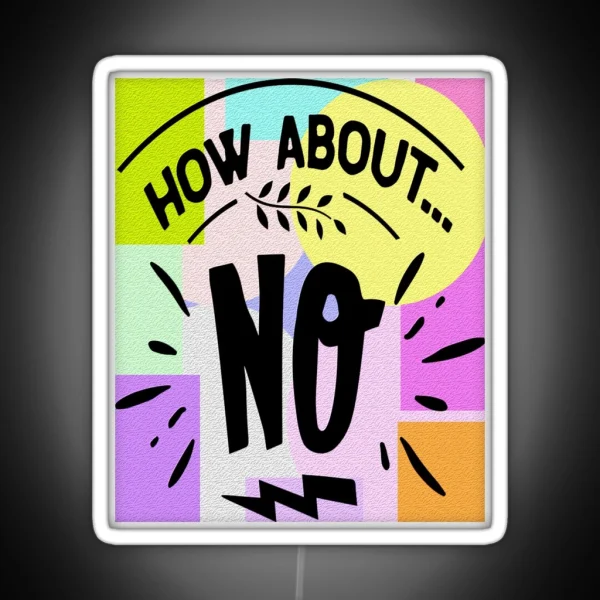 How About NO RGB Neon Sign