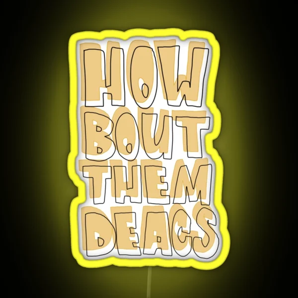 HOW BOUT THEM DEACS RGB Neon Sign