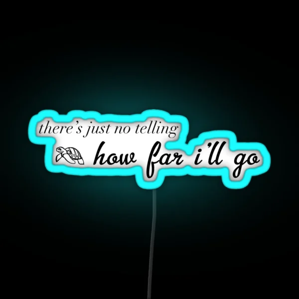How Far Ill Go RGB Neon Sign
