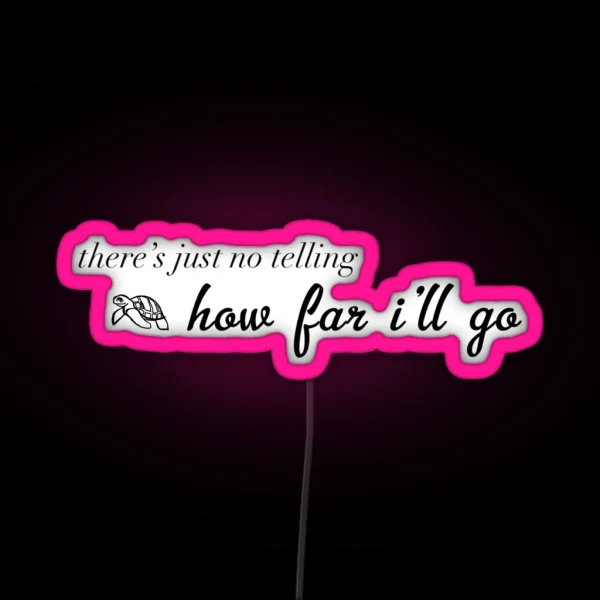 How Far Ill Go RGB Neon Sign