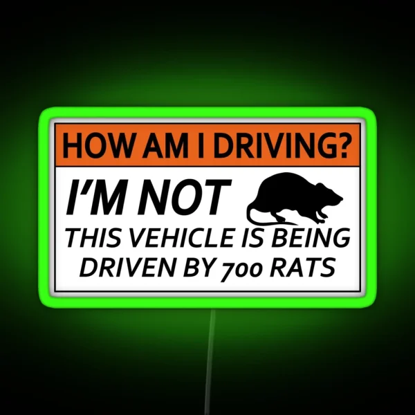 How Is My Driving I M Not This Vehicle Is Driven By 700 Rats Funny Meme Gen Z Bumper RGB Neon Sign