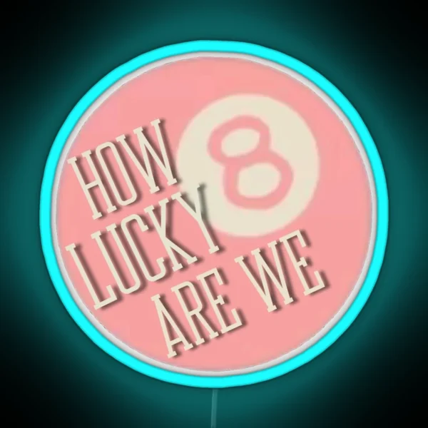 How Lucky Are We 8 Ball RGB Neon Sign